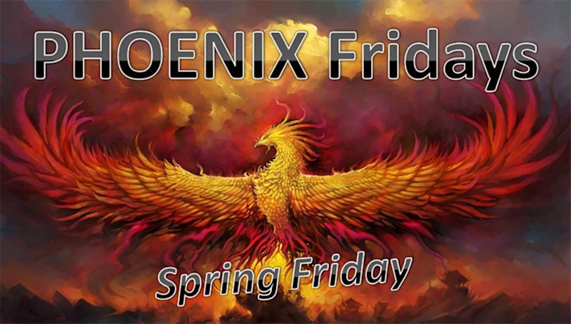 PHOENIX Fridays - Spring Friday